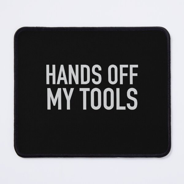Item preview, Hands off my tools designed and sold by jazzydevil.