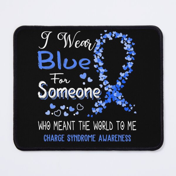 Item preview, I Wear Blue For Charge Syndrome Awareness designed and sold by Tadmab.