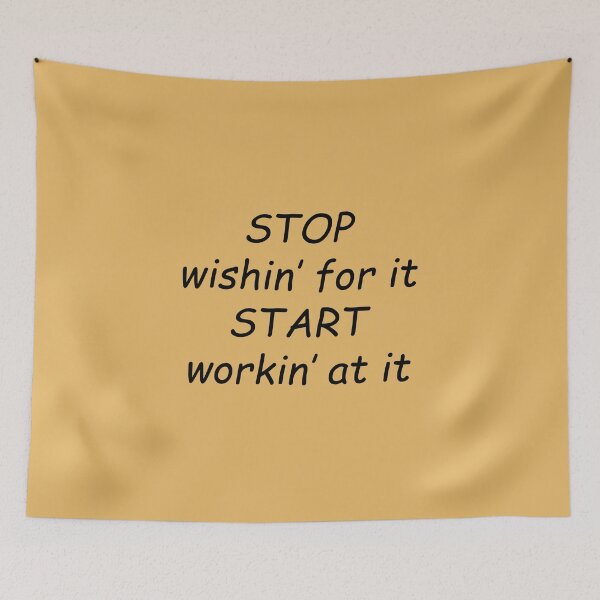 Item preview, STOP wishin' for it... START workin' for it designed and sold by SomeGuyLou.