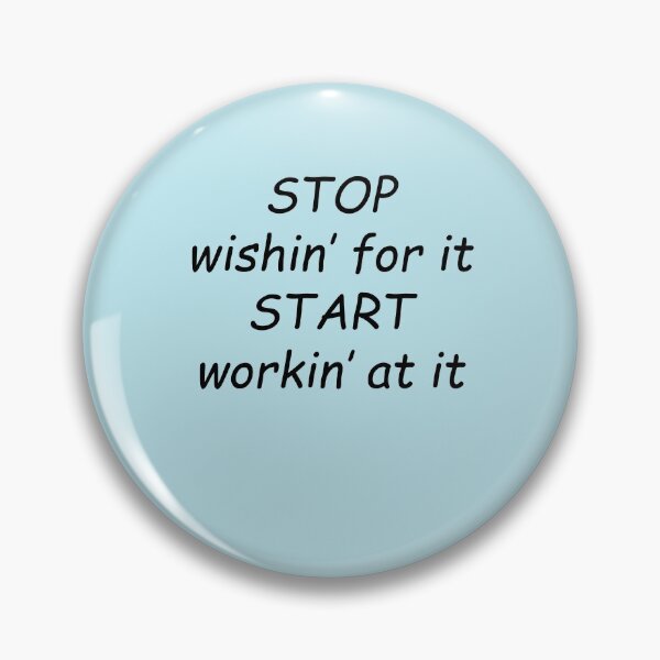Item preview, STOP wishin' for it... START workin' for it designed and sold by SomeGuyLou.