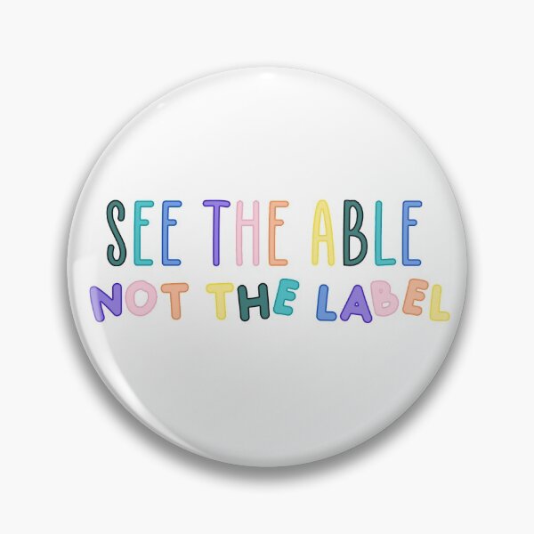 Item preview, See the Able Not the Label designed and sold by SmackCreations.
