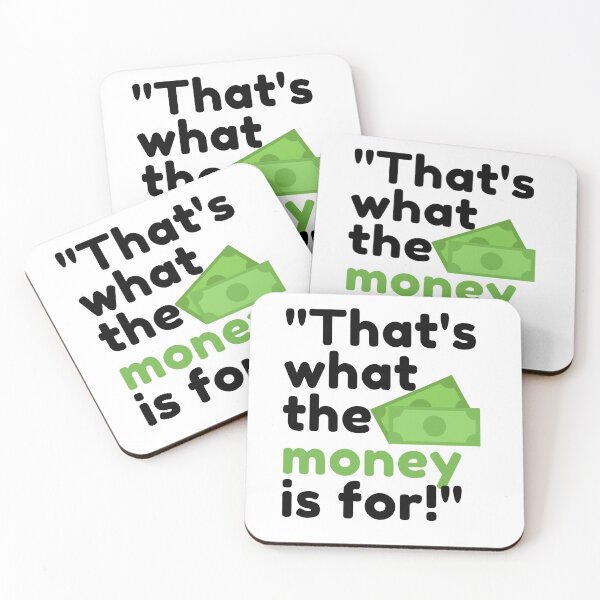 Item preview, "That's what the money is for!" designed and sold by madmenphotos.