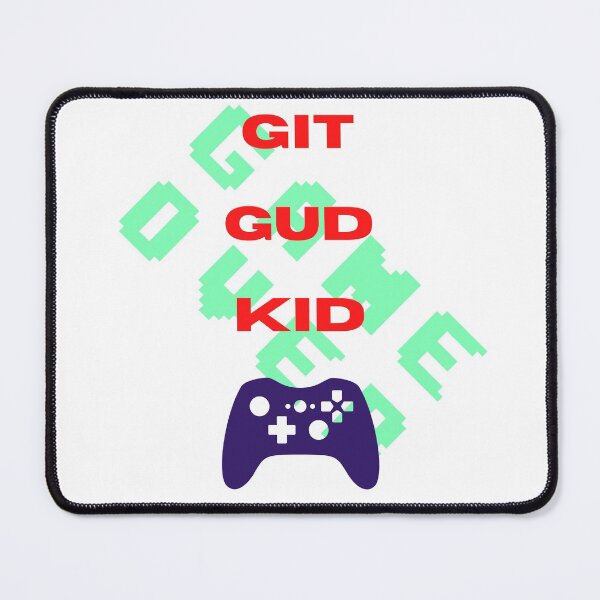 Item preview, Git Gud Kid designed and sold by McCutcheonMerch.