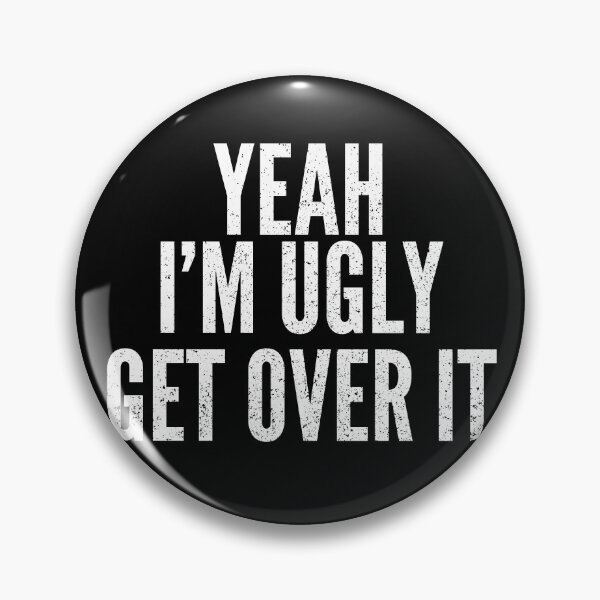 Item preview, Funny I'm Ugly Demotivational Joke designed and sold by Creatively Torn.