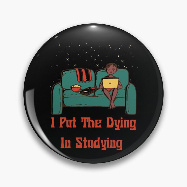 Item preview, of I Put The Dying In Studying , Funny  designed and sold by laamriya974.