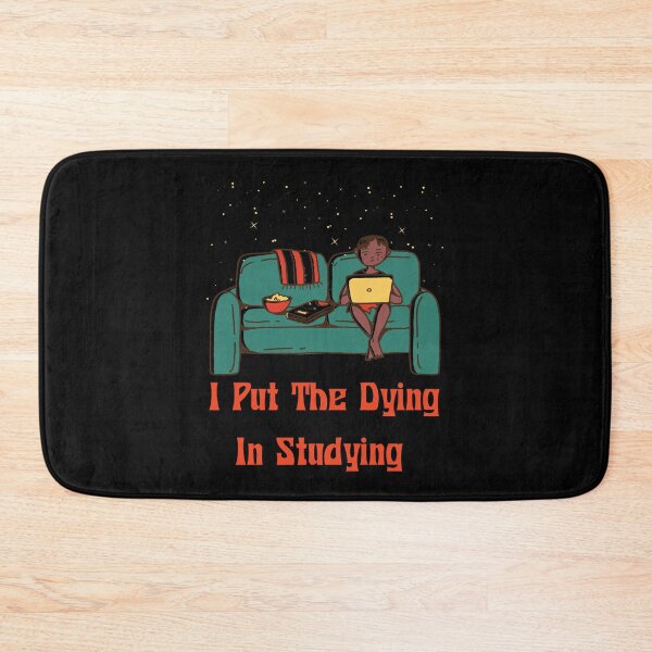 Item preview, of I Put The Dying In Studying , Funny  designed and sold by laamriya974.