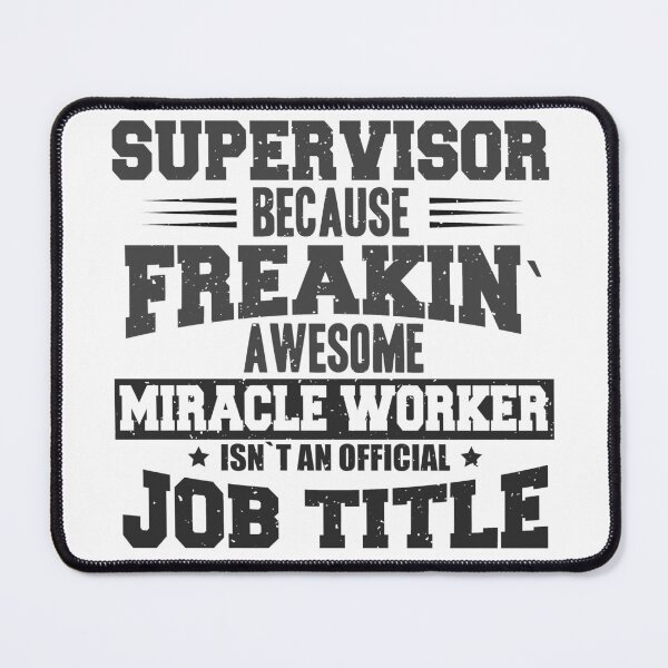Item preview, Supervisor Because Freakin Awesome Miracle Worker Isn't An Official Job Title designed and sold by Vasyl Chernovol.