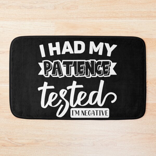 Item preview, I Had My Patience Tested I'm Negative  designed and sold by Eddie SH.