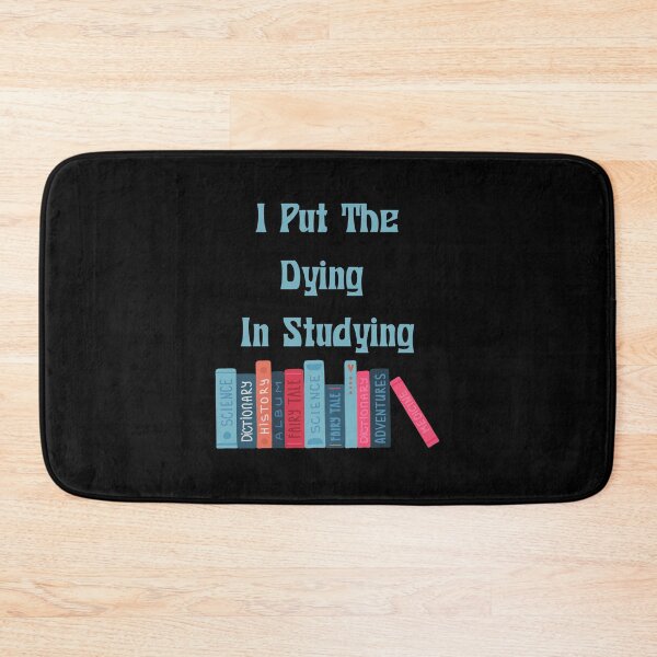 Item preview, Of I Put The Dying In Studying , Funny  designed and sold by laamriya974.