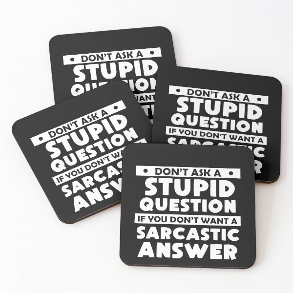 Item preview, Don't Ask Stupid Question If You Don't Want Sarcastic Answer designed and sold by Eddie SH.