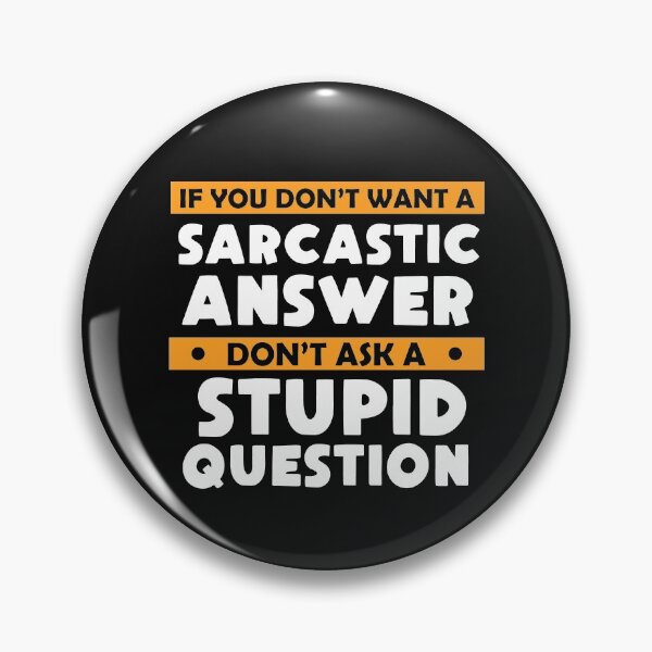 Item preview,  If You Don't Want Sarcastic Answer Don't Ask Stupid Question designed and sold by Eddie SH.
