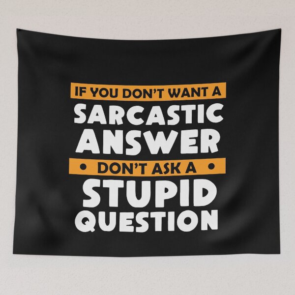 Item preview,  If You Don't Want Sarcastic Answer Don't Ask Stupid Question designed and sold by Eddie SH.