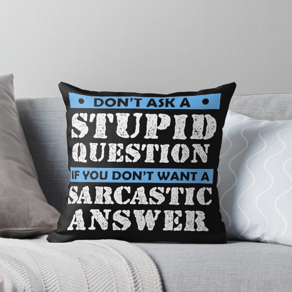 Item preview,  Don't Ask Stupid Question If You Don't Want Sarcastic Answer designed and sold by Eddie SH.