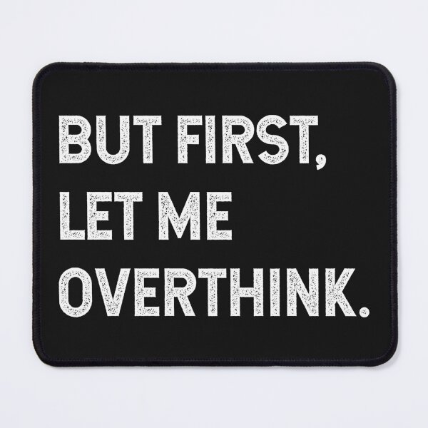 Item preview, But first, let me overthink - Sarcastic sayings designed and sold by SweetLog.