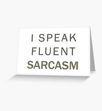 Fluent Sarcasm Greeting Card