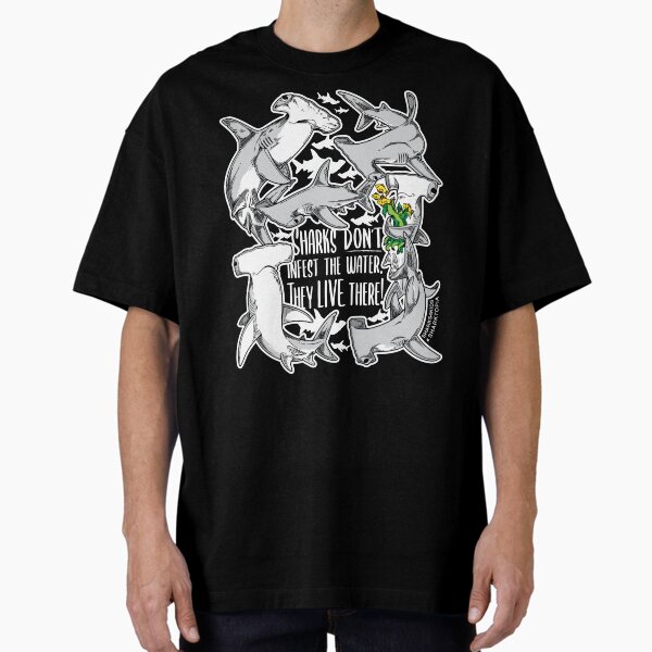 Sharks don't infest the water! (v1) Oversized T-Shirt