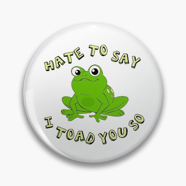 Item preview,  Hate To Say I Toad You So - Funny Frog Gift  designed and sold by paulocampos.