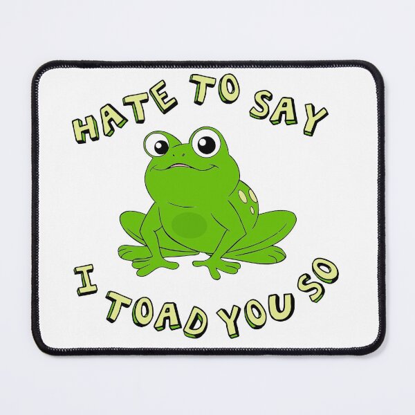Item preview, Hate To Say I Toad You So - Funny Frog Gift designed and sold by paulocampos.