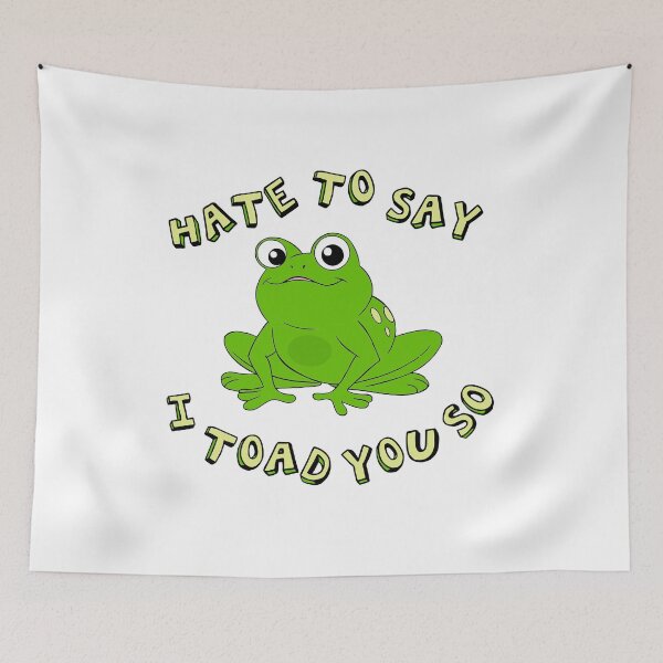 Item preview,  Hate To Say I Toad You So - Funny Frog Gift  designed and sold by paulocampos.