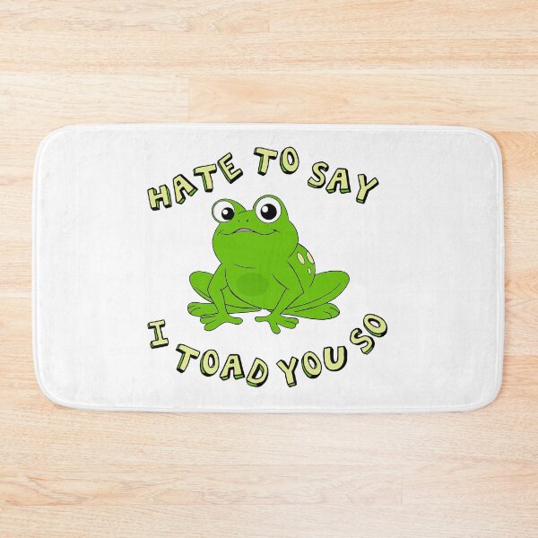 Item preview,  Hate To Say I Toad You So - Funny Frog Gift  designed and sold by paulocampos.