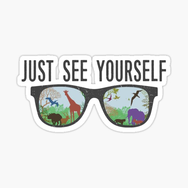 JUST SEE YOURSELF Sticker