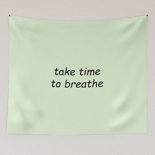 Item preview, take time to breathe designed and sold by SomeGuyLou.