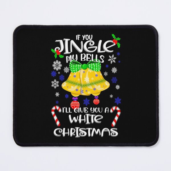 Item preview, If You Jingle My Bells Ill Give You a White Christmas, Funny Christmas designed and sold by orangeblue21.