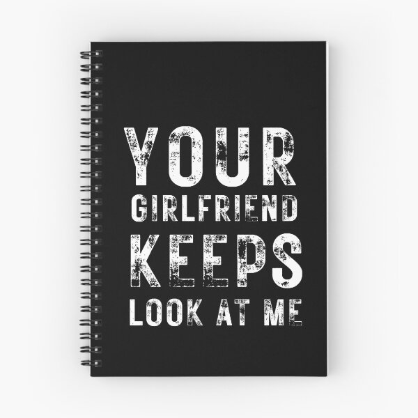 Item preview, Your girlfriend keeps looking at me designed and sold by Alan-NY.