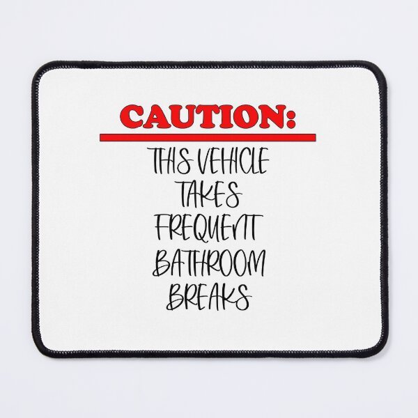 Item preview, Caution: This vehicle takes frequent bathroom breaks (black letters) designed and sold by matamuaart.