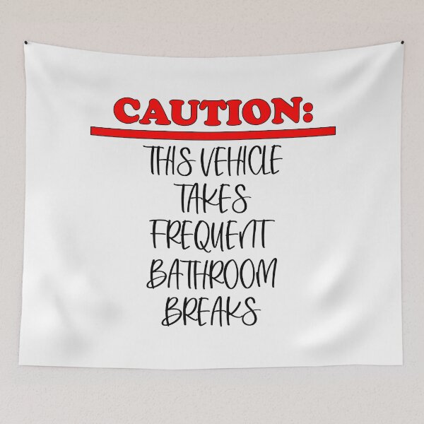 Item preview, Caution: This vehicle takes frequent bathroom breaks (black letters) designed and sold by matamuaart.