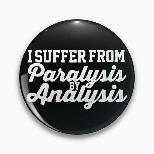 Item preview, I Suffer From Paralysis By Analysis Indecisive Funny Quote Design designed and sold by AritraSur.