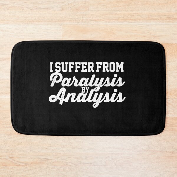 Item preview, I Suffer From Paralysis By Analysis Indecisive Funny Quote Design designed and sold by AritraSur.
