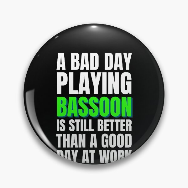 Item preview, A Bad Day Playing Bassoon designed and sold by Crafty-Mornings.