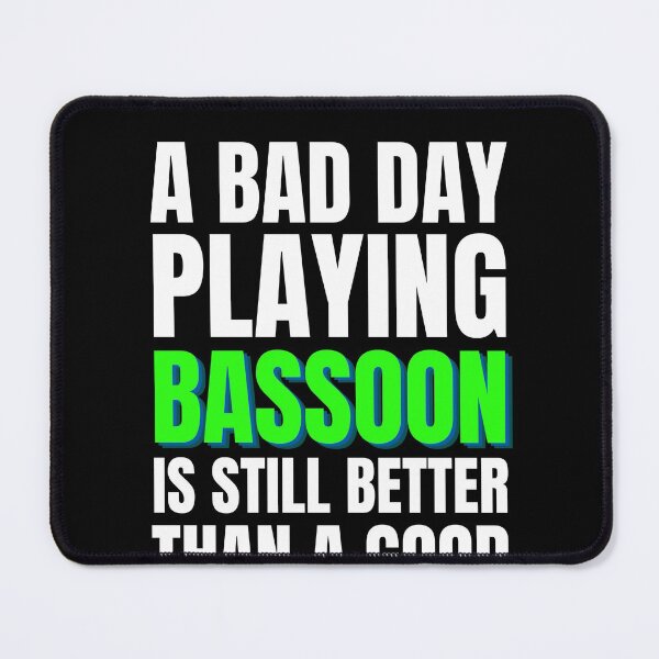 Item preview, A Bad Day Playing Bassoon designed and sold by Crafty-Mornings.