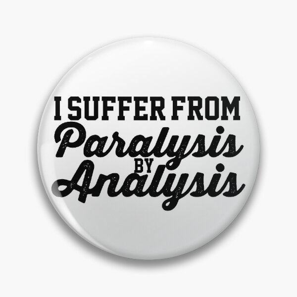 Item preview, I Suffer From Paralysis By Analysis Indecisive Funny Quote Design designed and sold by AritraSur.