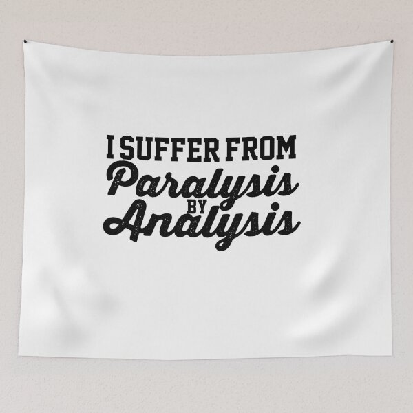Item preview, I Suffer From Paralysis By Analysis Indecisive Funny Quote Design designed and sold by AritraSur.