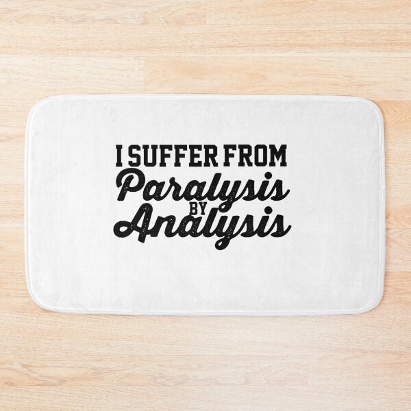Item preview, I Suffer From Paralysis By Analysis Indecisive Funny Quote Design designed and sold by AritraSur.