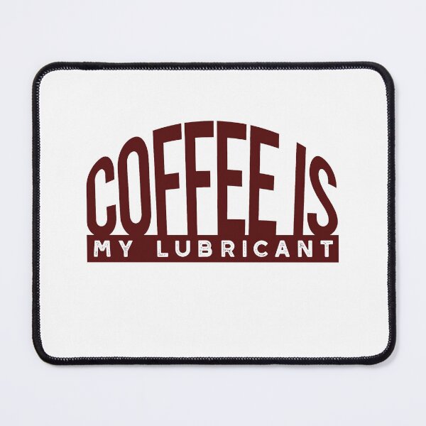 Item preview, Funny Engineer Pun Coffee is My Lubricant designed and sold by whyitsme.