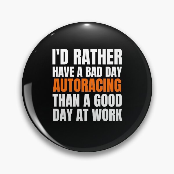 Item preview, I'd Rather Have a Bad Day Autoracing designed and sold by Crafty-Mornings.
