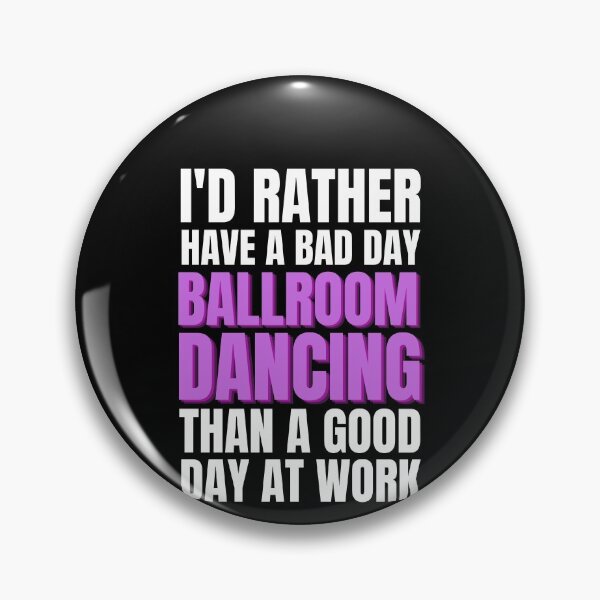 Item preview, I'd Rather Have a Bad Day Ballroom Dancing designed and sold by Crafty-Mornings.