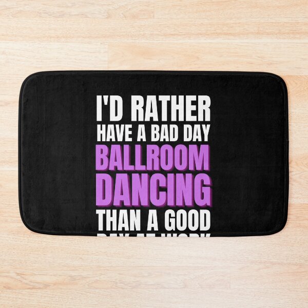 Item preview, I'd Rather Have a Bad Day Ballroom Dancing designed and sold by Crafty-Mornings.