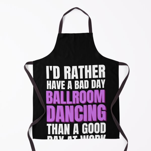 Item preview, I'd Rather Have a Bad Day Ballroom Dancing designed and sold by Crafty-Mornings.