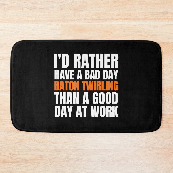 Item preview, I'd Rather Have a Bad Day Baton Twirling designed and sold by Crafty-Mornings.