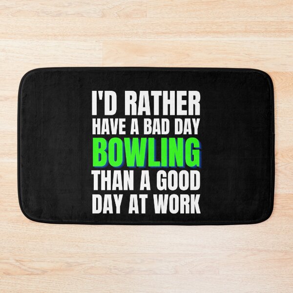 Item preview, I'd Rather Have a Bad Day Bowling designed and sold by Crafty-Mornings.