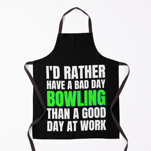 Item preview, I'd Rather Have a Bad Day Bowling designed and sold by Crafty-Mornings.