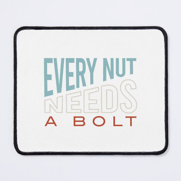 Item preview, Funny Engineering Pun Every Nut Needs a Bolt designed and sold by whyitsme.