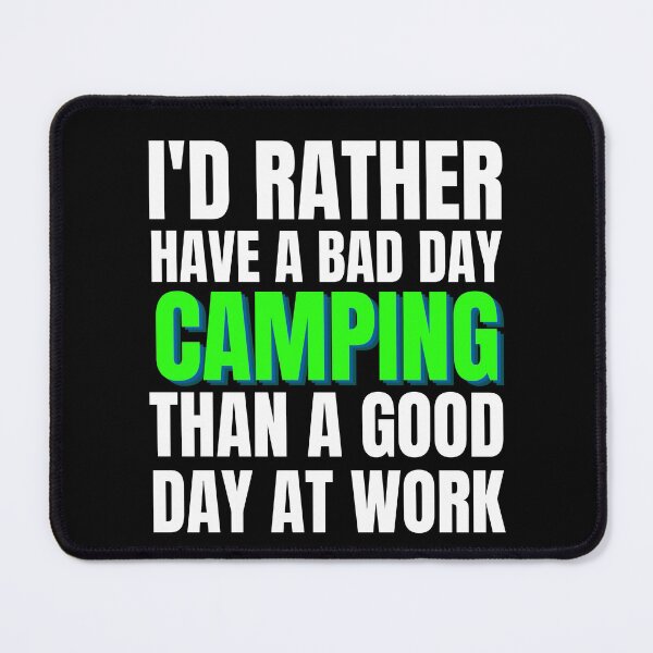 Item preview, I'd Rather Have a Bad Day Camping designed and sold by Crafty-Mornings.