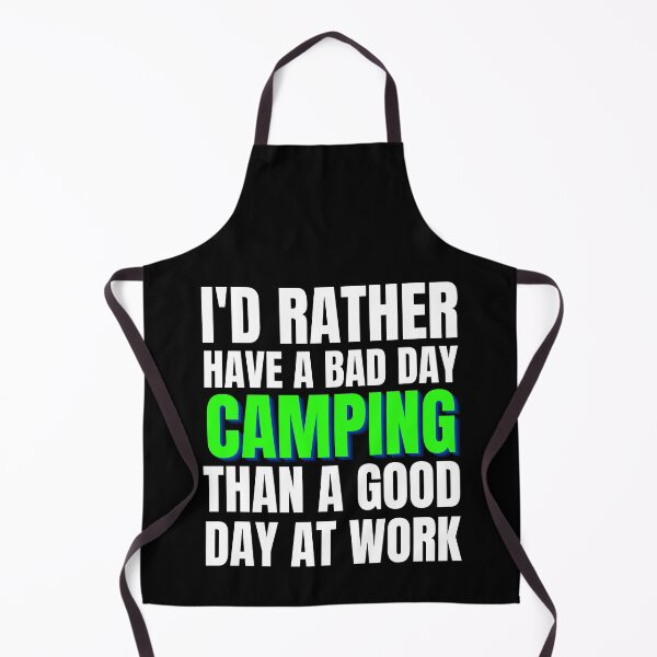 Item preview, I'd Rather Have a Bad Day Camping designed and sold by Crafty-Mornings.