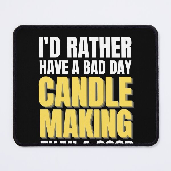 Item preview, I'd Rather Have a Bad Day Candle Making designed and sold by Crafty-Mornings.