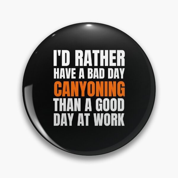 Item preview, I'd Rather Have a Bad Day Canyoning designed and sold by Crafty-Mornings.